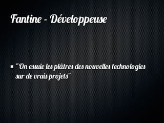 Fantine - Développeuse



 "On essuie les plâtres des nouvelles technologies
 sur de vrais projets"
 