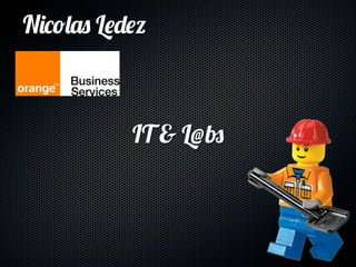 Nicolas Ledez



           IT & L@bs
 