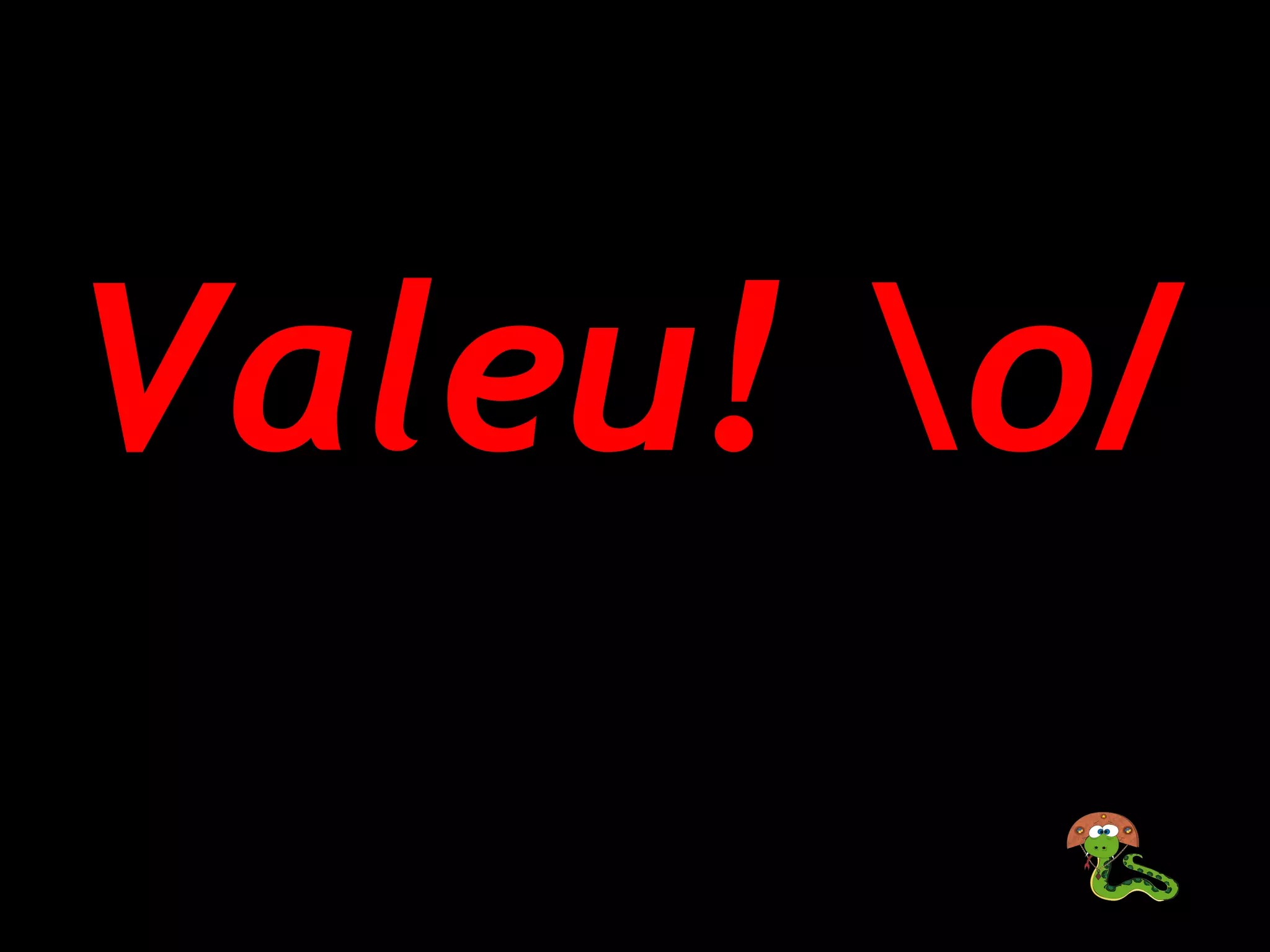 Valeu! o/
 