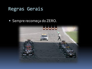 Regras Gerais

 Sempre recomeça do ZERO.
 