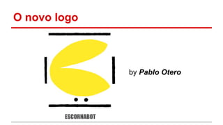 O novo logo 
by Pablo Otero 
 