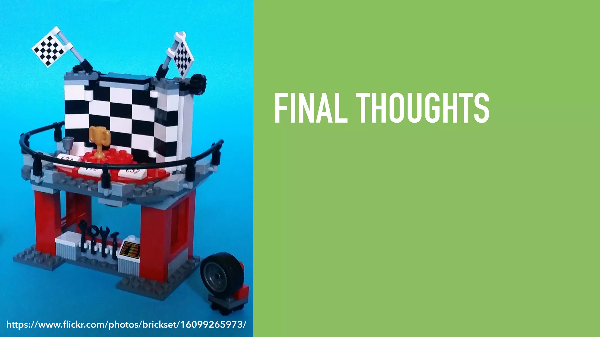 FINAL THOUGHTS https://www.ﬂickr.com/photos/brickset/16099265973/ 