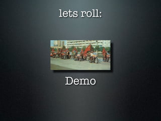 lets roll:




 Demo
 