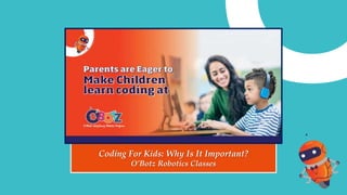 Coding For Kids: Why Is It Important?
O’Botz Robotics Classes
 