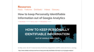 https://www.distilled.net/resources/how-to-keep-personally-identifiable-information-out-of-google-analytics/
 