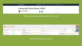 https://websitesetup.org/javascript-cheat-sheet/
https://htmlcheatsheet.com/js/
 