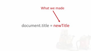 document.title = newTitle
What we made
 