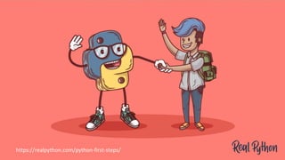 Resource
https://realpython.com/python-first-steps/
 