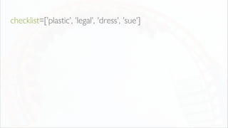 checklist=['plastic', 'legal', 'dress', 'sue']
 