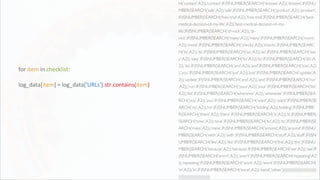 for item in checklist:
log_data[item] = log_data['URLs'].str.contains(item)
H('contact',A2)),'contact',IF(ISNUMBER(SEARCH('dresses',A2)),'dresses',IF(ISNU
MBER(SEARCH('sale',A2)),'sale',IF(ISNUMBER(SEARCH('product',A2)),'product',
IF(ISNUMBER(SEARCH('free-trial',A2)),'free-trial',IF(ISNUMBER(SEARCH('best-
medical-decision-of-my-life',A2)),'best-medical-decision-of-my-
life',IF(ISNUMBER(SEARCH('dr-nick',A2)),'dr-
nick',IF(ISNUMBER(SEARCH('many',A2)),'many',IF(ISNUMBER(SEARCH('more',
A2)),'more',IF(ISNUMBER(SEARCH('checks',A2)),'checks',IF(ISNUMBER(SEARC
H('its',A2)),'its',IF(ISNUMBER(SEARCH('so',A2)),'so',IF(ISNUMBER(SEARCH('eas
y',A2)),'easy',IF(ISNUMBER(SEARCH('to',A2)),'to',IF(ISNUMBER(SEARCH('do',A
2)),'do',IF(ISNUMBER(SEARCH('and',A2)),'and',IF(ISNUMBER(SEARCH('you',A2)
),'you',IF(ISNUMBER(SEARCH('just',A2)),'just',IF(ISNUMBER(SEARCH('update',A
2)),'update',IF(ISNUMBER(SEARCH('and',A2)),'and',IF(ISNUMBER(SEARCH('run'
,A2)),'run',IF(ISNUMBER(SEARCH('your',A2)),'your',IF(ISNUMBER(SEARCH('list',
A2)),'list',IF(ISNUMBER(SEARCH('whenever',A2)),'whenever',IF(ISNUMBER(SEA
RCH('you',A2)),'you',IF(ISNUMBER(SEARCH('want',A2)),'want',IF(ISNUMBER(SE
ARCH('no',A2)),'no',IF(ISNUMBER(SEARCH('kidding',A2)),'kidding',IF(ISNUMBE
R(SEARCH('there',A2)),'there',IF(ISNUMBER(SEARCH('is',A2)),'is',IF(ISNUMBER(
SEARCH('time',A2)),'time',IF(ISNUMBER(SEARCH('to',A2)),'to',IF(ISNUMBER(SE
ARCH('mess',A2)),'mess',IF(ISNUMBER(SEARCH('around',A2)),'around',IF(ISNU
MBER(SEARCH('with',A2)),'with',IF(ISNUMBER(SEARCH('stuff',A2)),'stuff',IF(ISN
UMBER(SEARCH('like',A2)),'like',IF(ISNUMBER(SEARCH('this',A2)),'this',IF(ISNU
MBER(SEARCH('because',A2)),'because',IF(ISNUMBER(SEARCH('we',A2)),'we',IF
(ISNUMBER(SEARCH('aren't',A2)),'aren't',IF(ISNUMBER(SEARCH('repeating',A2
)),'repeating',IF(ISNUMBER(SEARCH('work',A2)),'work',IF(ISNUMBER(SEARCH(
'in',A2)),'in',IF(ISNUMBER(SEARCH('excel',A2)),'excel','other')))))))))))))))))))))))))
)))))))))))))))))))))))
 