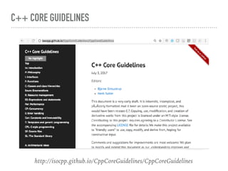 C++ CORE GUIDELINES
http://isocpp.github.io/CppCoreGuidelines/CppCoreGuidelines
 