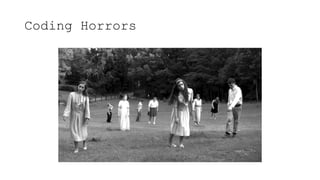 Coding Horrors | PPTX