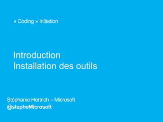 Introduction
Installation des outils

 