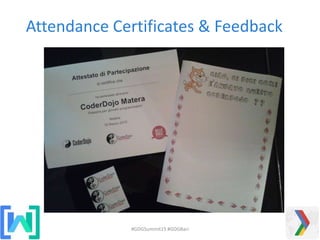 #GDGSummit15 #GDGBari
Attendance Certificates & Feedback
 