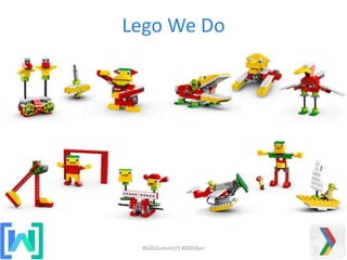 #GDGSummit15 #GDGBari
Lego We Do
 