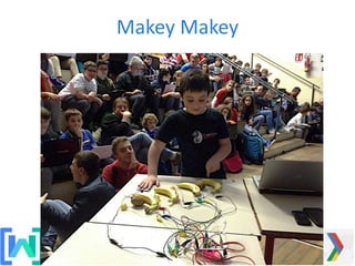 Makey Makey
#GDGSummit15 #GDGBari
 