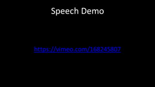 Speech	Demo
https://vimeo.com/168245807
 