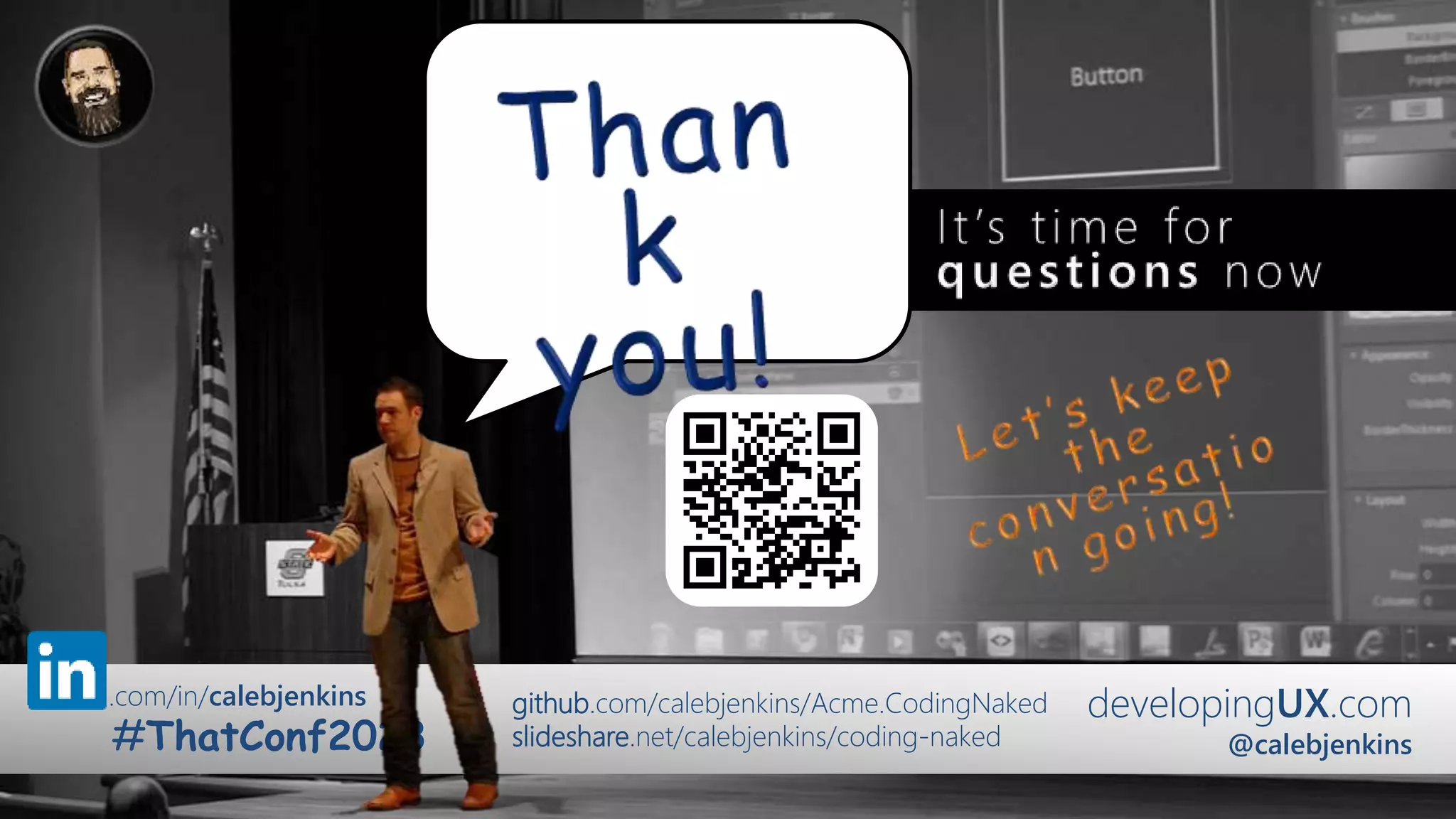 developingUX.com
@calebjenkins
.com/in/calebjenkins
#ThatConf2023
github.com/calebjenkins/Acme.CodingNaked
slideshare.net/calebjenkins/coding-naked
 