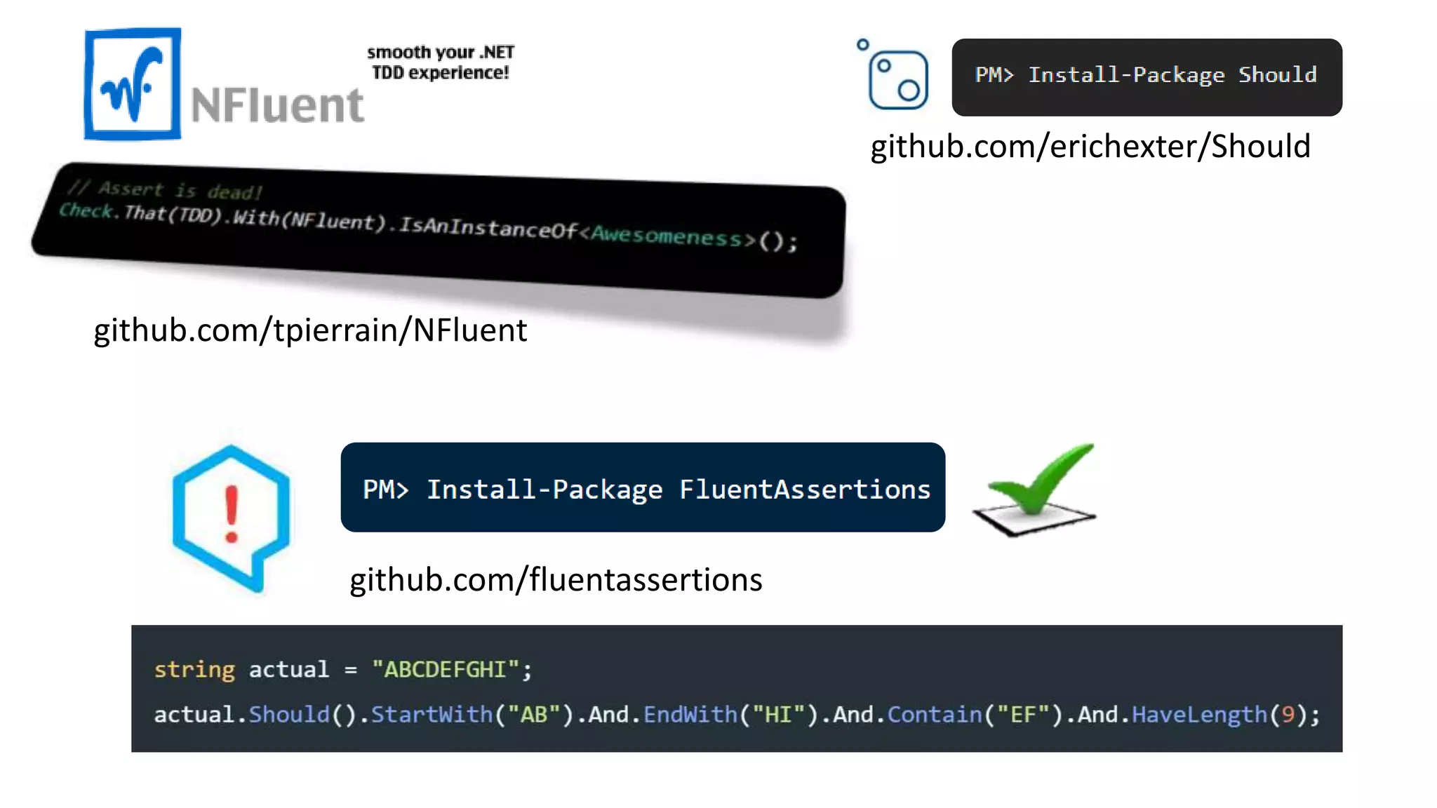 github.com/tpierrain/NFluent
github.com/fluentassertions
github.com/erichexter/Should
 