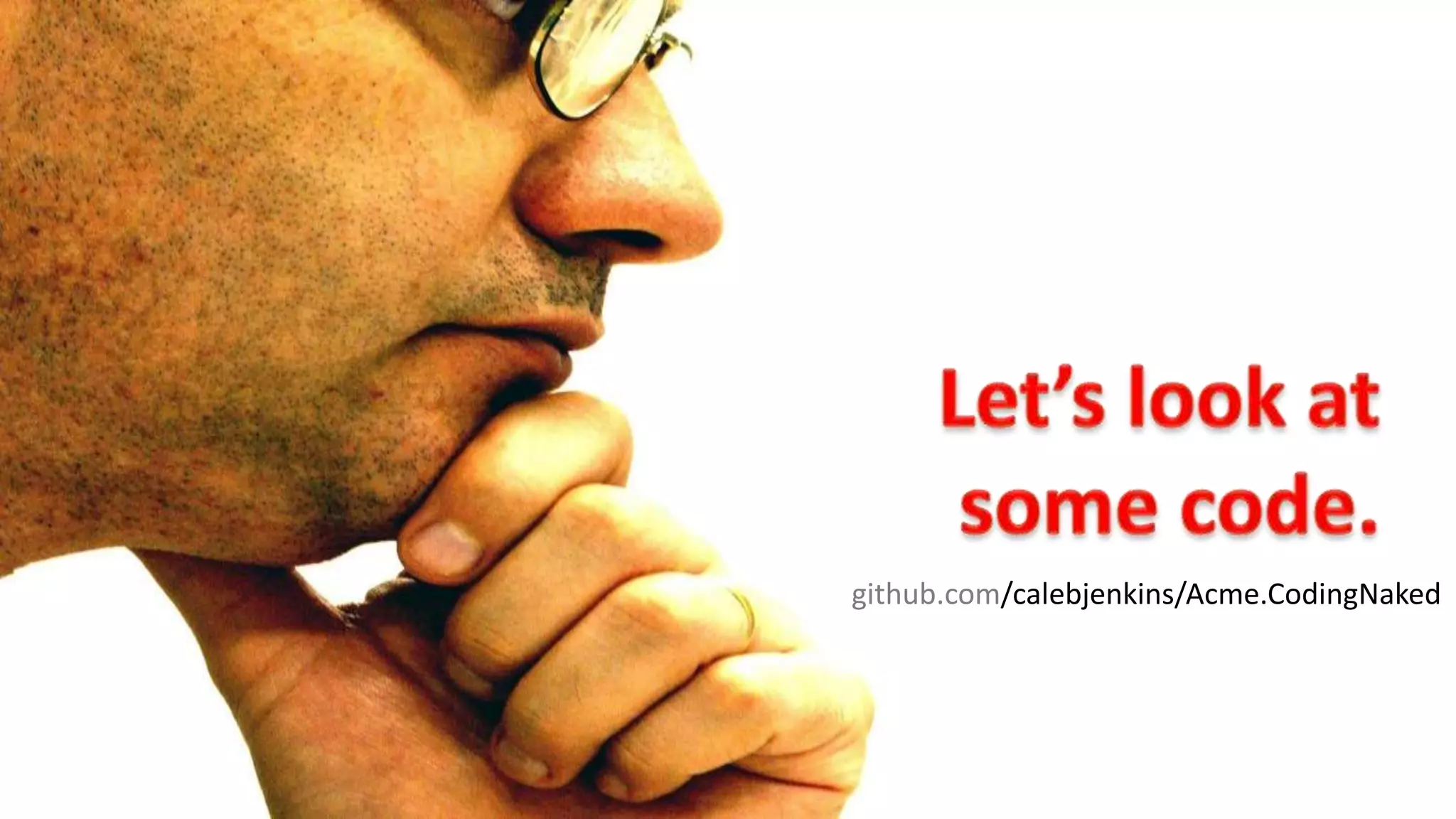 github.com/calebjenkins/Acme.CodingNaked
 