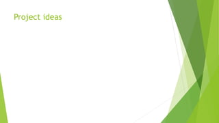 Project ideas
 