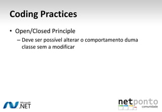 CodingPracticesOpen/ClosedPrincipleDeve ser possível alterar o comportamento duma classe sem a modificar