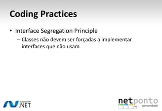 CodingPracticesInterface SegregationPrincipleClasses não devem ser forçadas a implementar interfaces que não usam