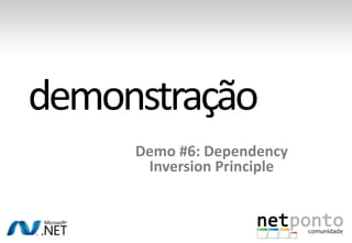 Demo #6: DependencyInversionPrincipledemonstração 