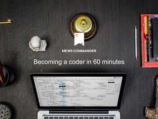 Becoming a coder in 60 minutes
 