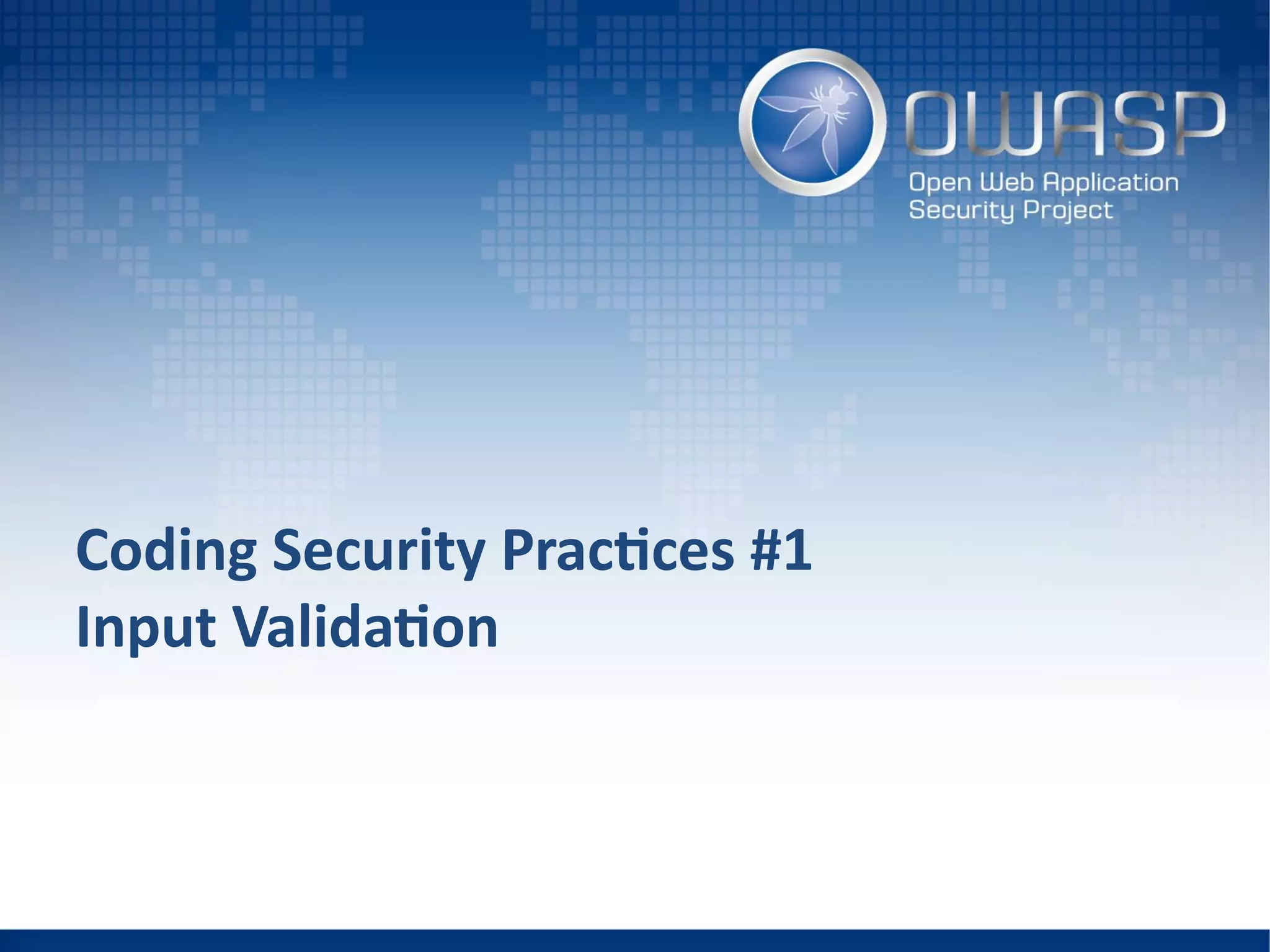 Coding Security Practices #1
Input Validation
 