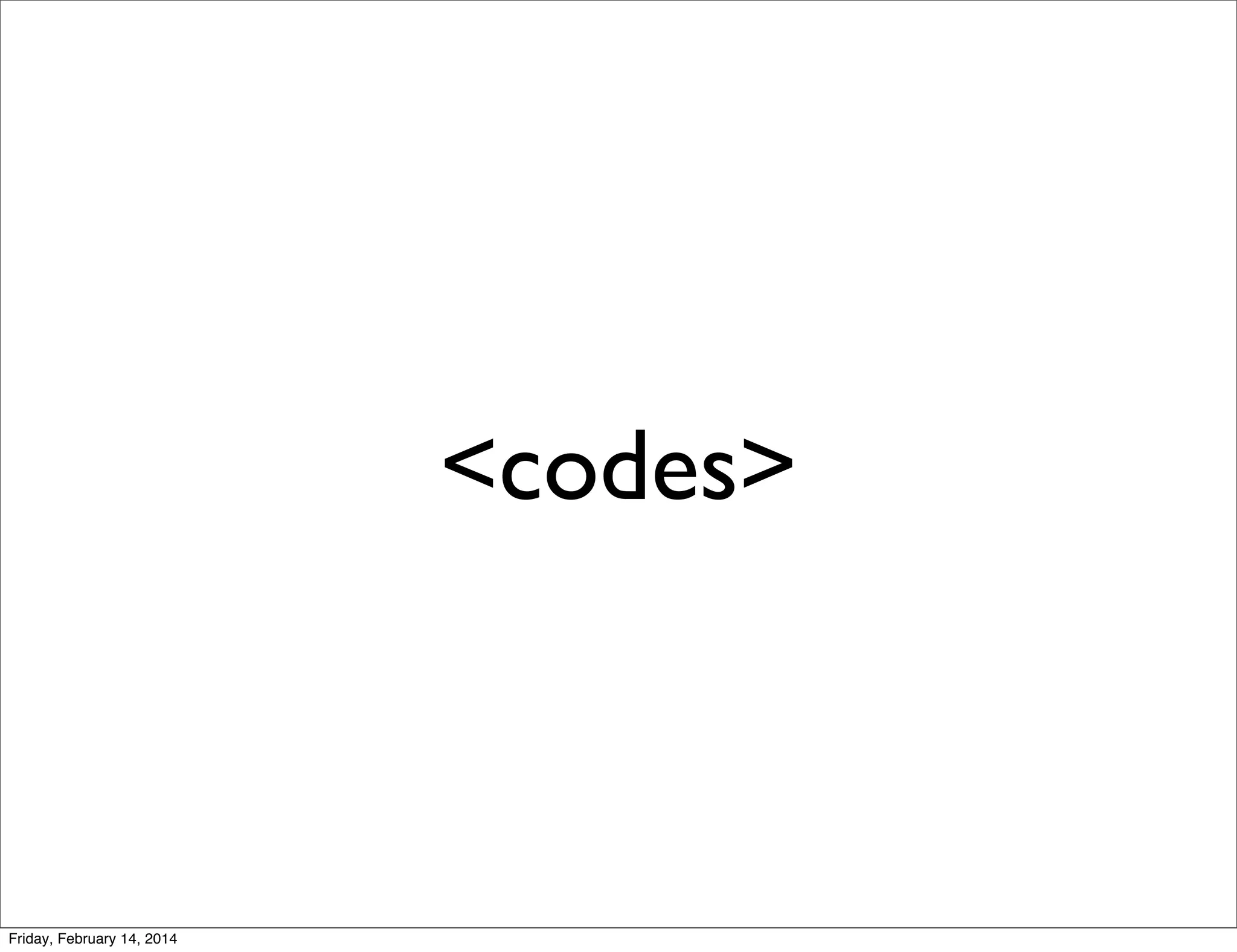 <codes>

Friday, February 14, 2014

 