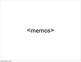 <memos>

Friday, February 14, 2014

 