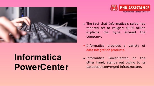 Informatica PowerCenter The fact that Informatica's sales has tapered off to roughly $1.05 billion explains the hype around the company. Informatica provides a variety of data integration products. Informatica PowerCenter, on the other hand, stands out owing to its database converged infrastructure. 