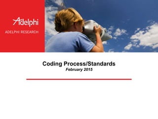 Coding Process/Standards
February 2015
 