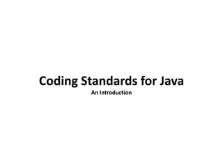 Coding Standards for JavaAn Introduction 