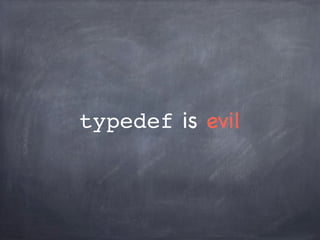 typedef is evil
 