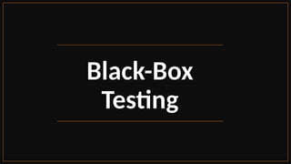Black-Box
Testing
 