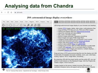 36
Prof. Dr. Francisco Pérez García – Departament de Tecnologia – Institut Pompeu Fabra
Analysing data from Chandra
Tools
 
