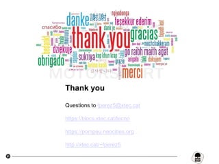 91
Thank you
Questions to fperez5@xtec.cat
https://blocs.xtec.cat/tecno
https://pompeu.neocities.org
http://xtec.cat/~fperez5
 