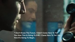 "I Don't Know The Future. I Didn't Come Here To Tell
You How This Is Going To End. I Came Here To Tell You
How It's Going To Begin.
 