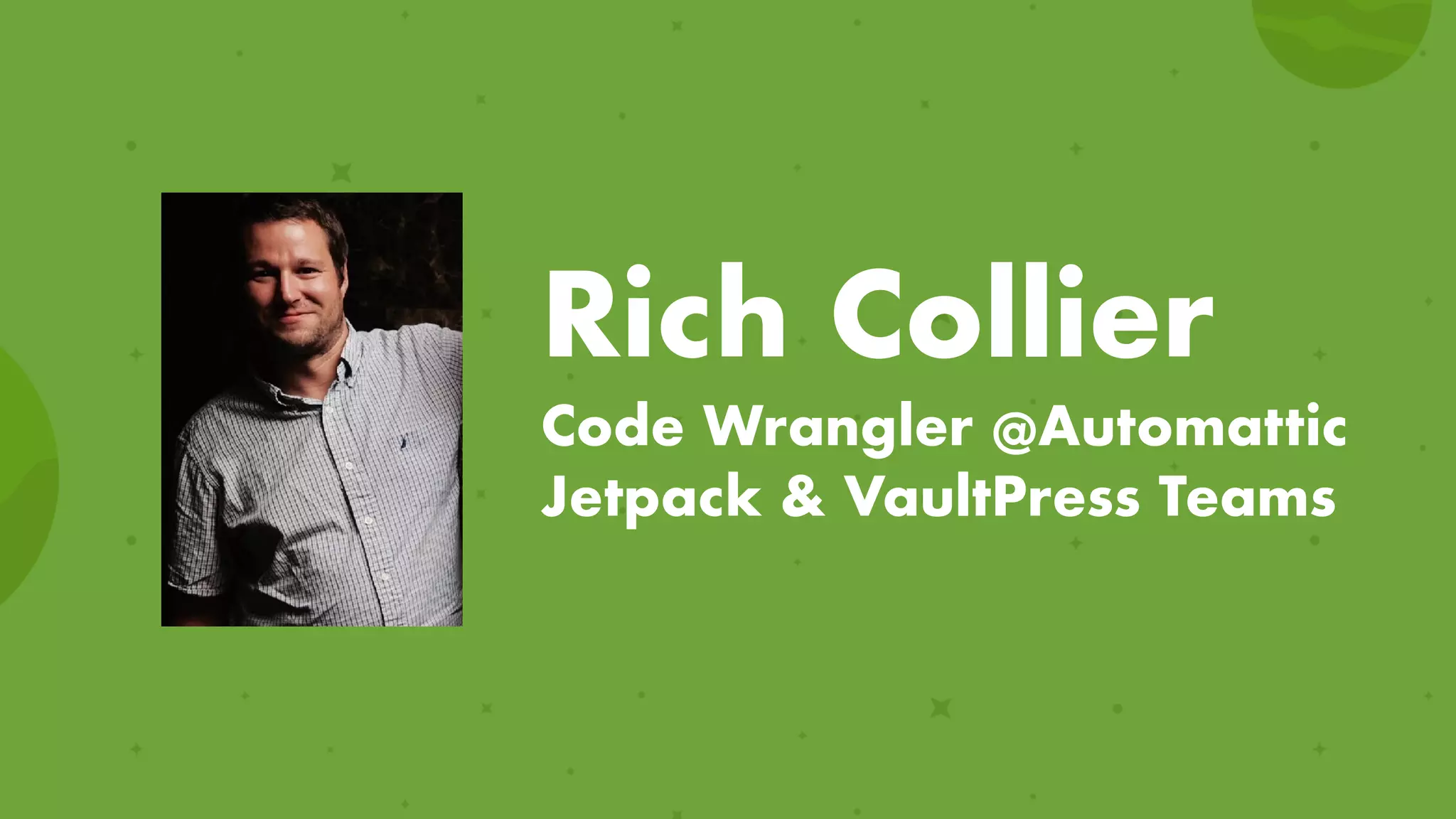 Rich Collier
Code Wrangler @Automattic
Jetpack & VaultPress Teams
 