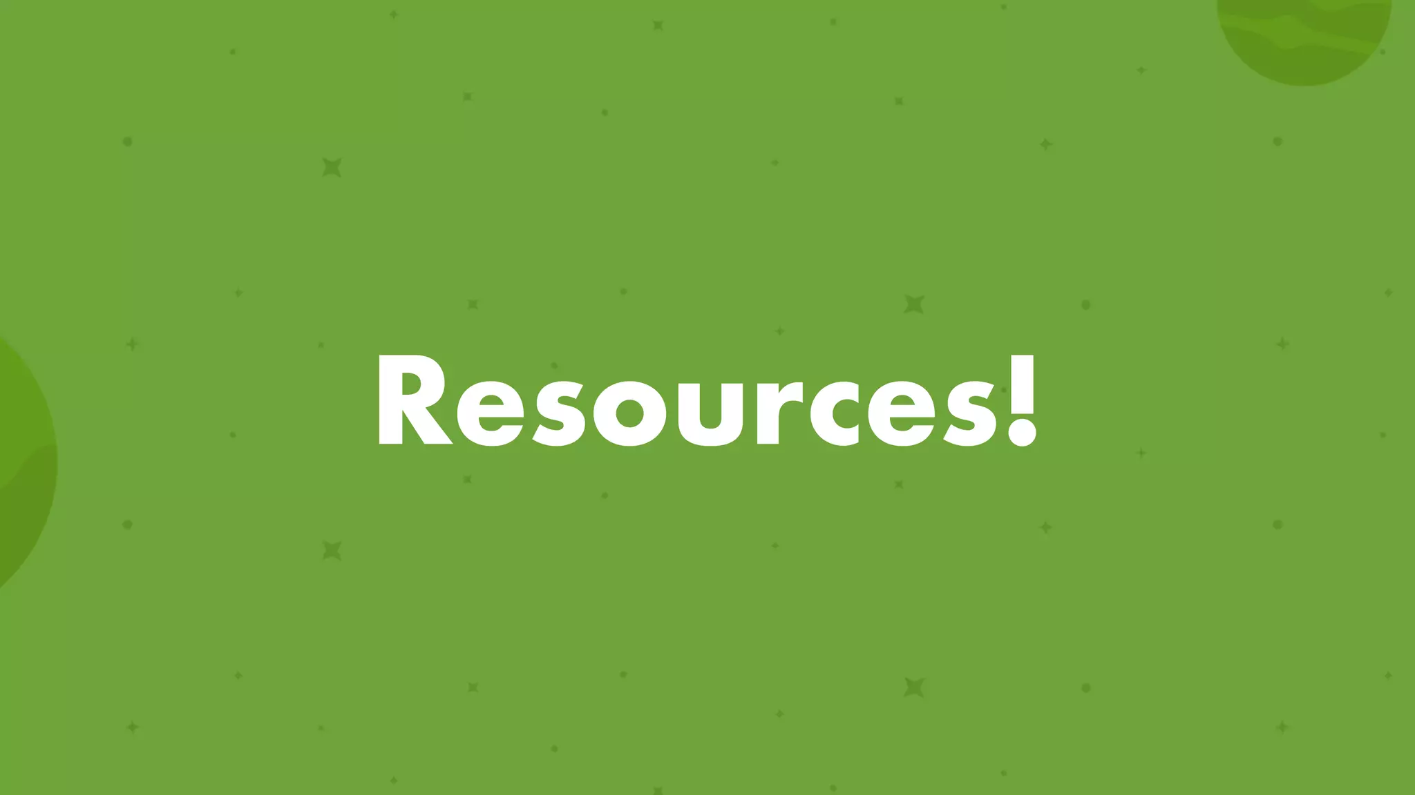 Resources!
 