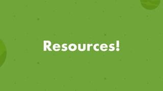Resources!
 