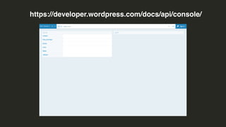 https://developer.wordpress.com/docs/api/console/
 