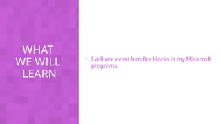 Coding with Minecraft_Unit 2 Events_Presentation (3).ppt