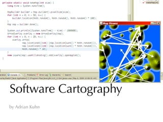 Software Cartography
by Adrian Kuhn
 