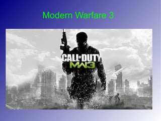 Modern Warfare 3
 