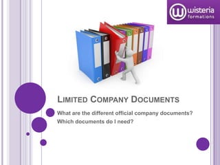 LIMITED COMPANY DOCUMENTS
What are the different official company documents?
Which documents do I need?

 