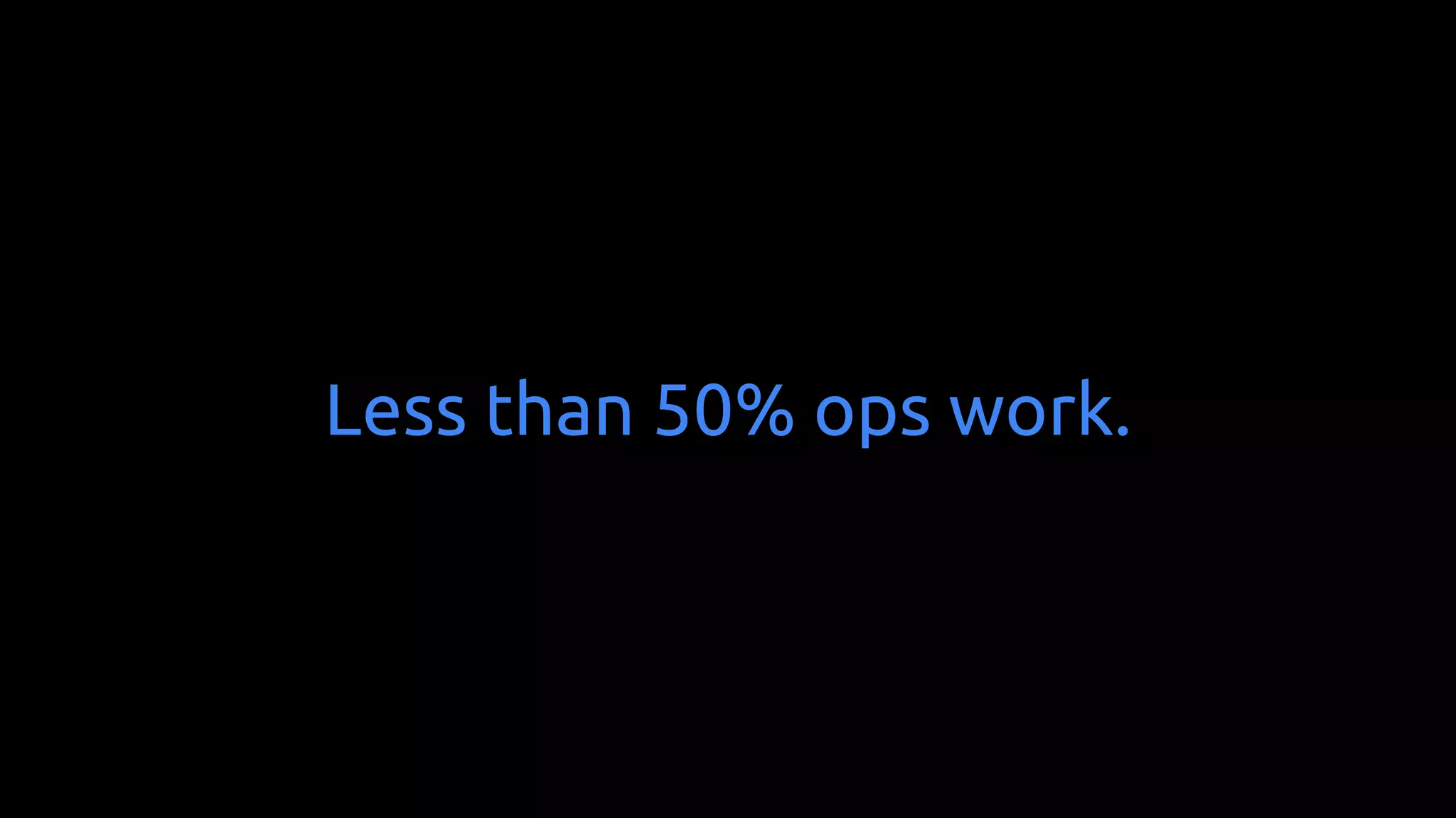 Less than 50% ops work.
 