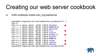 ● knife cookbook create mon_org-webserver
Creating our web server cookbook
 